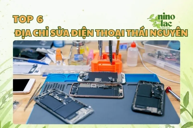 6 Địa chỉ sửa điện thoại Thái Nguyên uy tín, giá mềm 2025