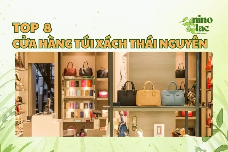 CỬA HÀNG TÚI XÁCH THÁI NGUYÊN