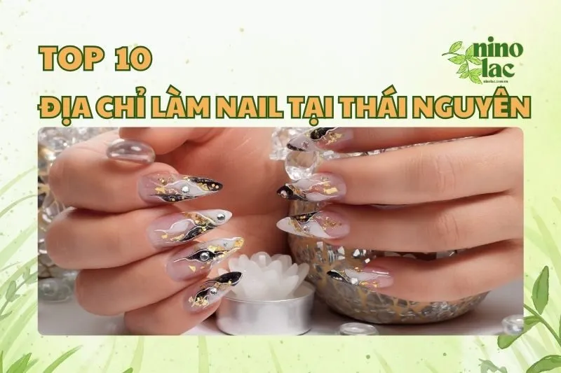 ĐỊA CHỈ LÀM NAIL TẠI THÁI NGUYÊN