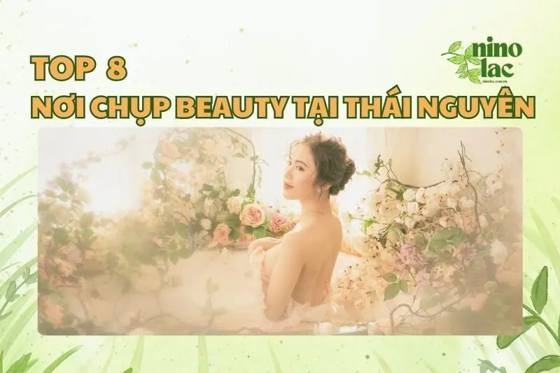 NƠI CHỤP BEAUTY TẠI THÁI NGUYÊN