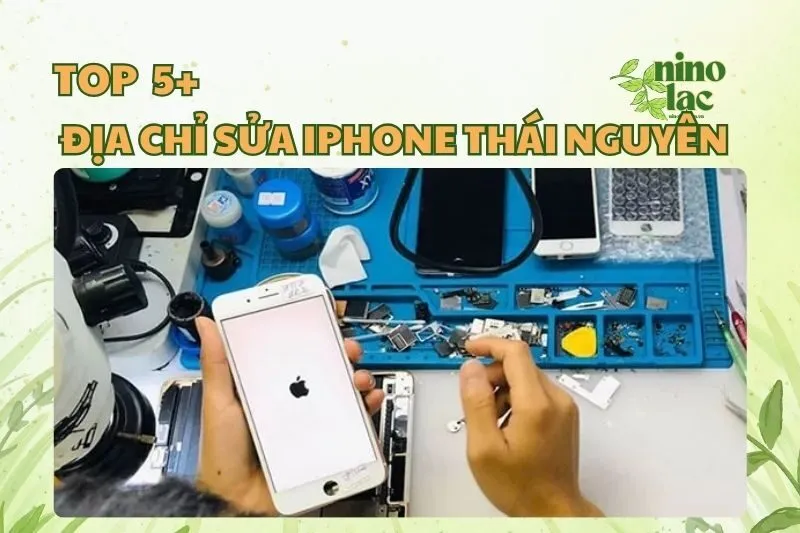 Top 5 Địa Chỉ Sửa iPhone Thái Nguyên