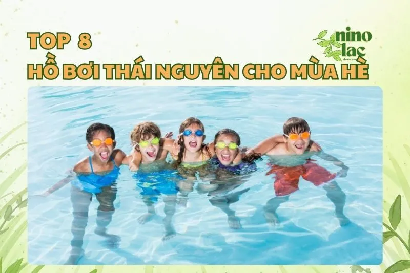 Top hồ bơi Thái Nguyên siêu chill, đẹp và an toàn cho mùa hè 2025