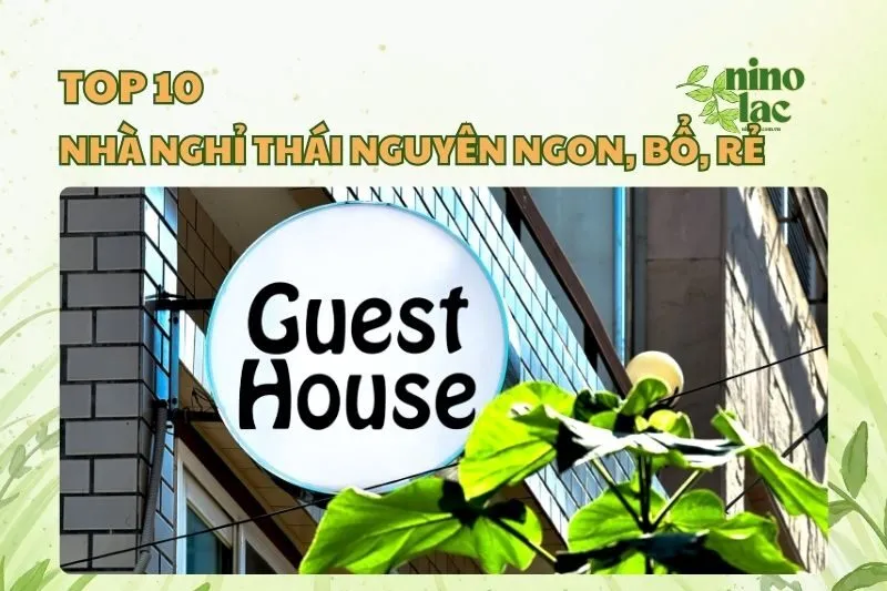 Top nhà nghỉ Thái Nguyên ngon, bổ, rẻ cho hội mê du lịch 2025