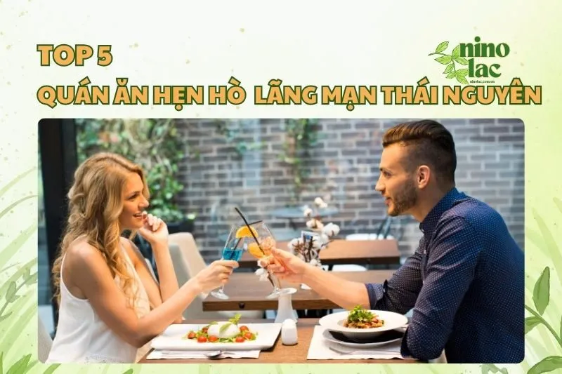 Top quán ăn hẹn hò lãng mạn Thái Nguyên chill nhất cho cặp đôi