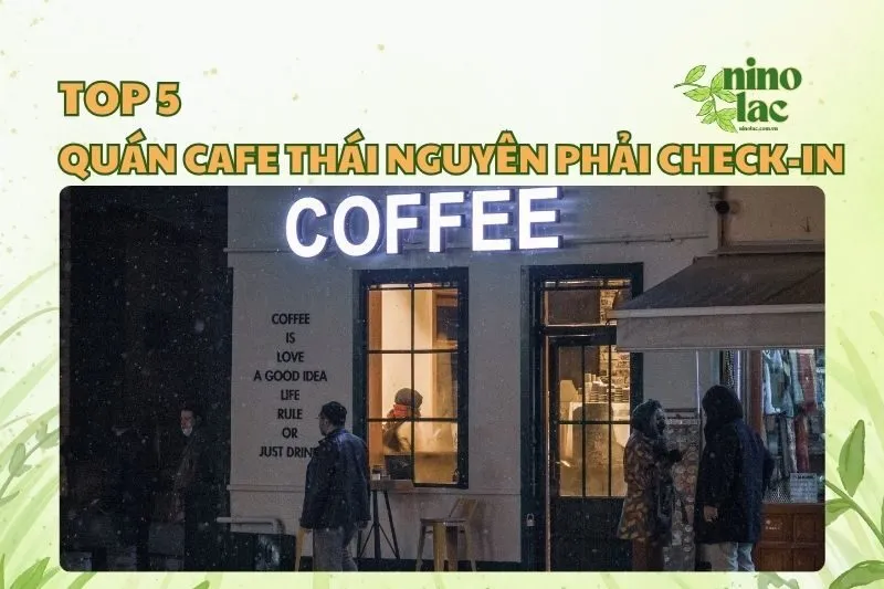 Top quán cafe Thái Nguyên đẹp, chất, sống ảo cực chill 2025