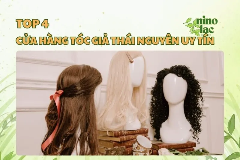 Tóc giả Thái Nguyên: Top cửa hàng tóc giả đẹp và uy tín 2025