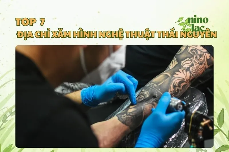 Top 10 Địa Chỉ Xăm Hình Nghệ Thuật Thái Nguyên Chất 2025