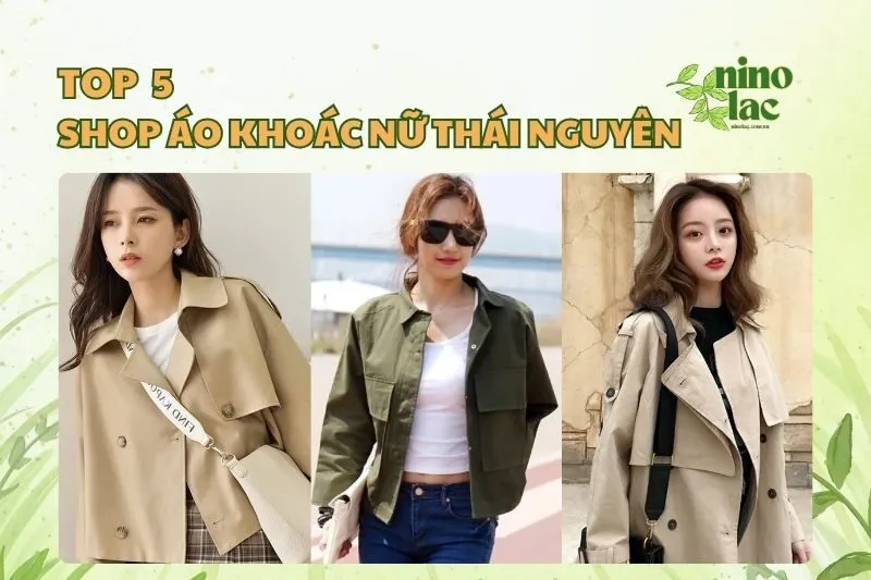 Top 5 Shop Áo Khoác Nữ Thái Nguyên Sang Chảnh, Hợp Xu Hướng