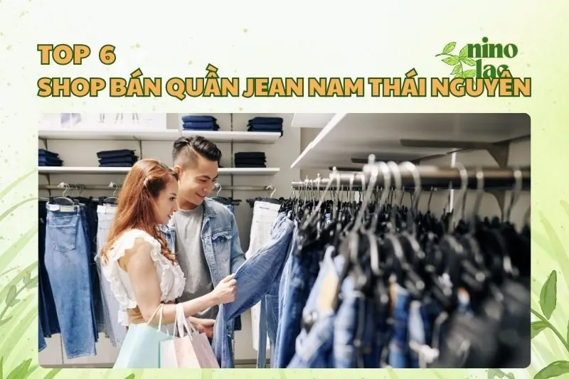 Top 6 Shop Bán Quần Jean Nam Thái Nguyên