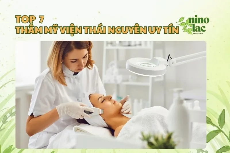 Top 7 thẩm mỹ viện Thái Nguyên